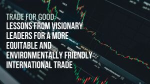 Lessons from Visionary Leaders for International Trade